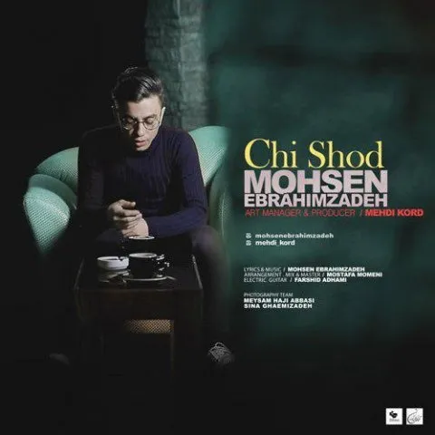 دانلود آهنگ محسن ابراهیم زاده به نام چی شد + متن آهنگ