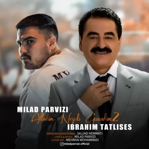 دانلود آهنگ میلاد پرویزی و ابراهیم تاتلیسس به نام اللهیم نیدی گوناهیم۲ + متن آهنگ